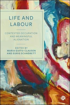 Life and Labour: Contested Occupation and Meaningful Alienation Subscription