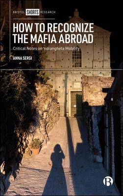 How to Recognize the Mafia Abroad: Critical Notes on 'Ndrangheta Mobility Subscription