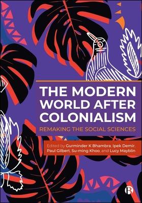 The Modern World After Colonialism: Remaking the Social Sciences Subscription
