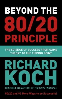 Beyond the 80/20 Principle: The Science of Success from Game Theory to the Tipping Point