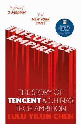 Influence Empire: Inside the Story of Tencent and China's Tech Ambition