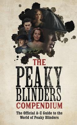 The Peaky Blinders Compendium: The Best Gift for Fans of the Hit BBC Series