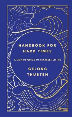 Handbook for Hard Times: A Monk's Guide to Fearless Living