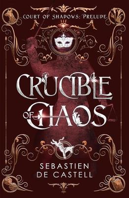 Crucible of Chaos: A Novel of the Court of Shadows Subscription