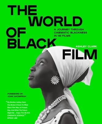 The World of Black Film: A Journey Through Cinematic Blackness in 100 Films with a Foreword by John Akomfrah Subscription