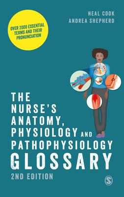 The Nurse&#8242;s Anatomy, Physiology and Pathophysiology Glossary: Over 2000 Essential Terms and Their Pronunciation