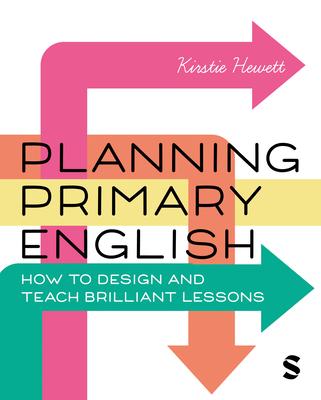 Planning Primary English: How to Design and Teach Brilliant Lessons