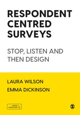 Respondent Centred Surveys: Stop, Listen and Then Design