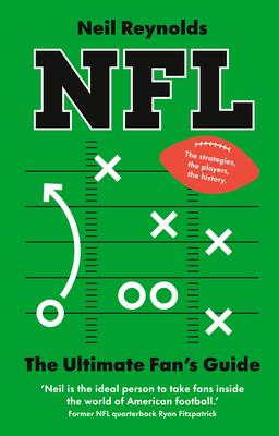 Nfl: The Ultimate Fan's Guide: The Rules, the Players, the History - Everything New Fans Need to Know. Subscription