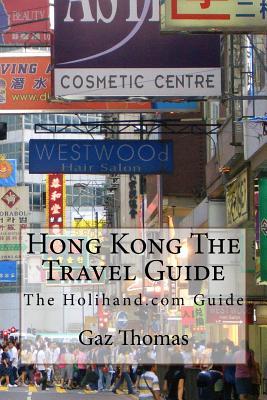 Hong Kong The Travel Guide: The Holihand.com Guide