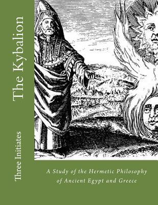 The Kybalion: A Study of the Hermetic Philosophy of Ancient Egypt and Greece Subscription