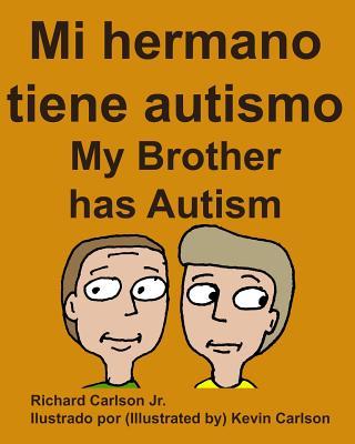 Mi hermano tiene autismo My Brother has Autism (Spanish Edition)