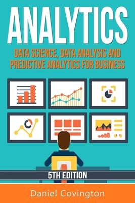 Analytics: Data Science, Data Analysis and Predictive Analytics for Business