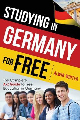 Studying In Germany For Free: The Complete A-Z Guide to Free Education in Germany