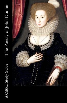 The Poetry of John Donne - A Critical Study Guide