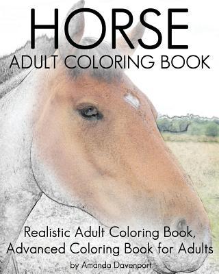 Horse Adult Coloring Book: Realistic Adult Coloring Book, Advanced Coloring Book For Adult