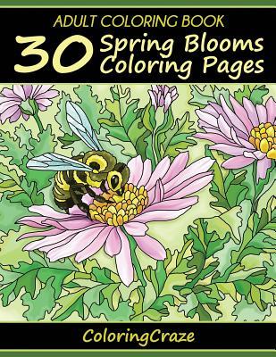 Adult Coloring Book: 30 Spring Blooms Coloring Pages