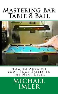 Mastering Bar Table 8 Ball: How to Advance your Pool Skills to the Next Level