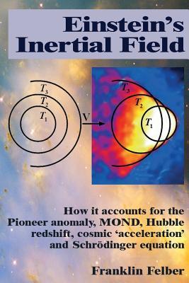 Einstein's Inertial Field: How it accounts for the Pioneer anomaly, MOND, Hubble redshift, cosmic 'acceleration' and Schrodinger equation