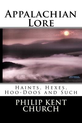 Appalachian Lore: Haints, Hexes, Hoo-Doos and Such