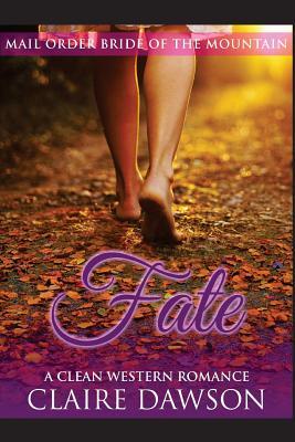 Fate: (Historical Fiction Romance) (Mail Order Brides) (Western Historical Romance) (Victorian Romance) (Inspirational Chris