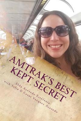 Amtrak's Best Kept Secret: A guide to traveling the U.S.A. with a Rail Pass