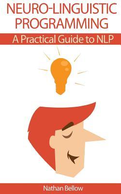 Neuro-Linguistic Programming: A Practical Guide to NLP