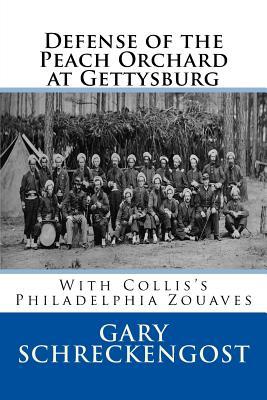 Defense of the Peach Orchard at Gettysburg: With Collis's Philadelphia Zouaves