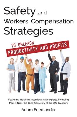 Safety and Workers' Compensation Strategies: To Unleash Productivity and Profits