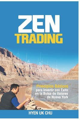 Zen Trading: Principios Bsicos para Invertir con xito en la Bolsa de Nueva York