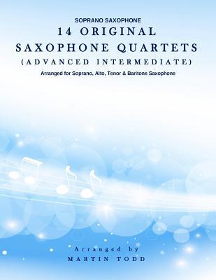 14 Original Saxophone Quartets (Advanced Intermediate): Soprano Saxophone