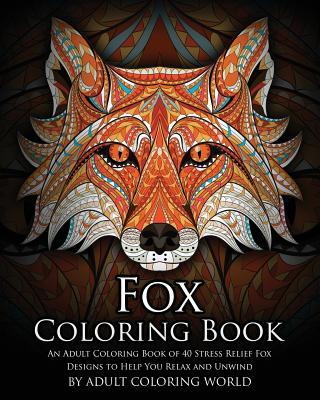 Fox Coloring Book: An Adult Coloring Book of 40 Stress Relief Fox Designs to Help You Relax and Unwind Subscription