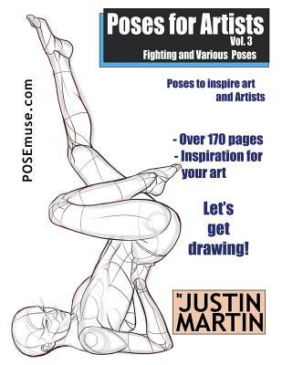 Poses for Artists Volume 3 - Fighting and Various Poses: An essential reference for figure drawing and the human form