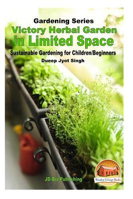 Victory Herbal Garden in Your Limited Space: Sustainable Gardening for Children/Beginners Subscription