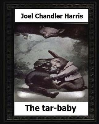 The tar-baby (1904) by: Joel Chandler Harris