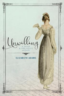 Unwilling: A Pride and Prejudice Vagary