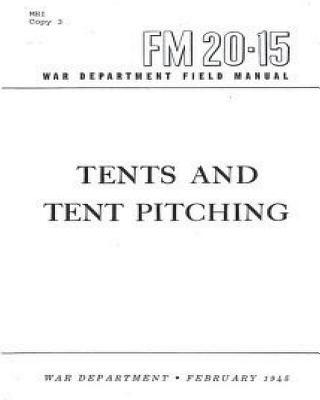 FM 20-15 Tents and Tent Pitching, by War Department, United States