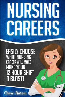 Nursing Careers: Easily Choose What Nursing Career Will Make Your 12 Hour Shift a Blast! Subscription