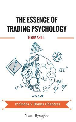 The Essence of Trading Psychology In One Skill