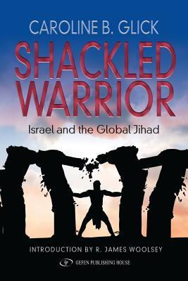 Shackled Warrior: Israel and the Global Jihad