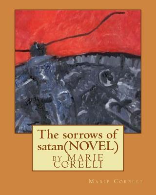 The sorrows of satan; NOVEL by Marie Corelli