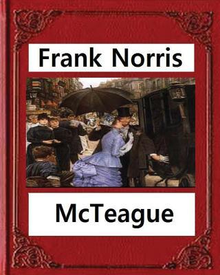 McTeague: A Story of San Francisco(1899), by Frank Norris