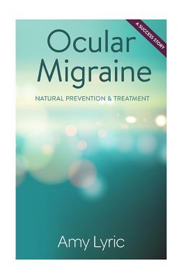 Ocular Migraine: Natural Prevention & Treatment - A Success Story