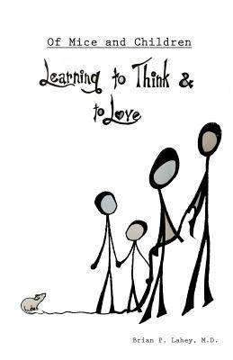 Of Mice and Children: Learning to Think & to Love