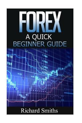 Forex Quick Beginner Guide: Forex for Beginner, Forex Scalping, Forex Strategy, Currency Trading, Foreign Exchange, Online Trading, Make Money Onl