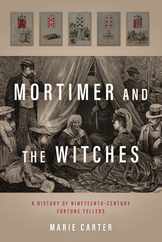 Mortimer and the Witches: A History of Nineteenth-Century Fortune Tellers Subscription