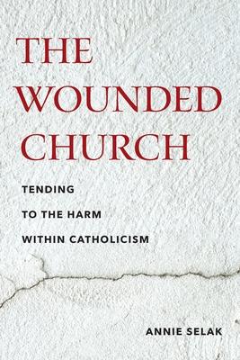 The Wounded Church: Tending to the Harm Within Catholicism Subscription