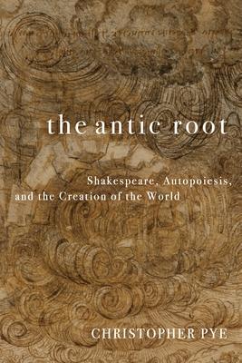 The Antic Root: Shakespeare, Autopoiesis, and the Creation of the World Subscription