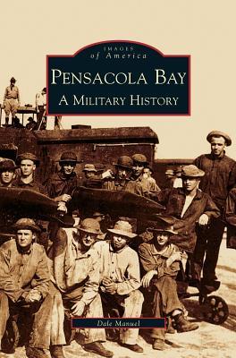 Pensacola Bay: A Military History