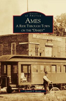 Ames: A Ride Through the Town on the "Dinkey"